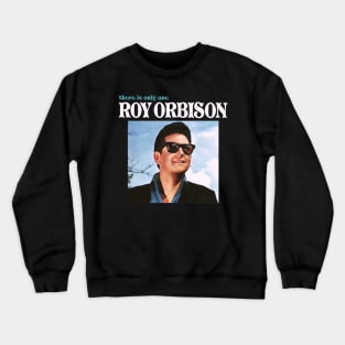 There Is Only One Roy Orbison Original 1965 Crewneck Sweatshirt